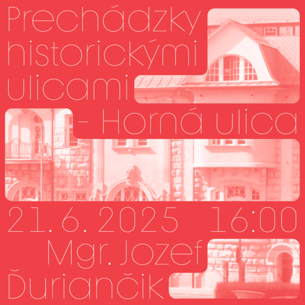 Prechádzky historickými ulicami – Horná ulica 2. časť